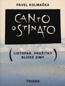 Canto ostinato (Listopad, prožitky blízké zimy)