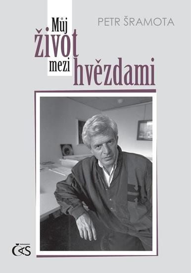 Kniha: Můj život mezi hvězdami - Šramota Petr