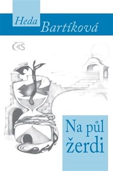 Kniha: Na půl žerdi - Heda Bartíková