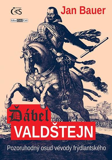 Kniha: Ďábel Valdštejn - Pozoruhodný osud vévody frýdlantského - Bauer Jan