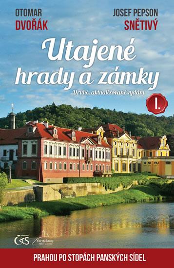 Kniha: Utajené hrady a zámky I. aneb Prahou po - Dvořák, Pepson Josef Snětivý Otomar