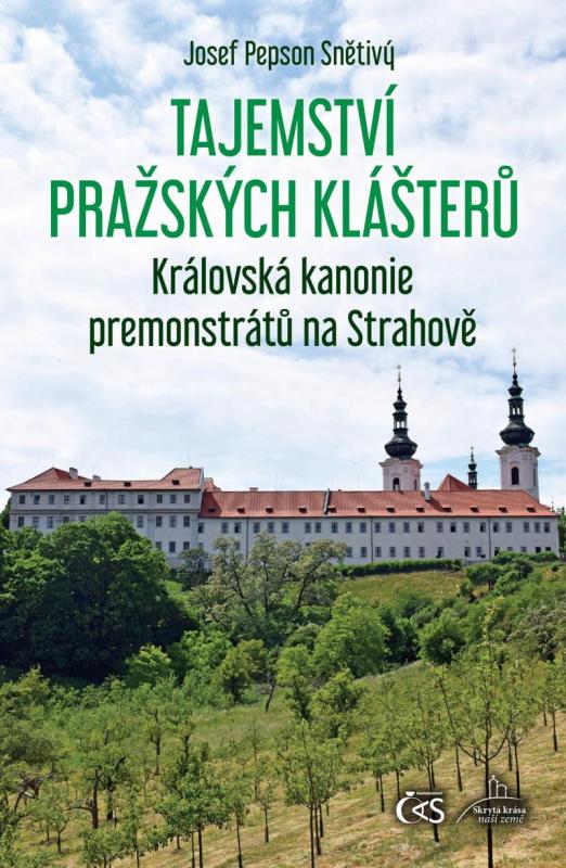 Kniha: Tajemství pražských klášterů – Královská kanonie premonstrátů na Strahově - Snětivý Josef Pepson