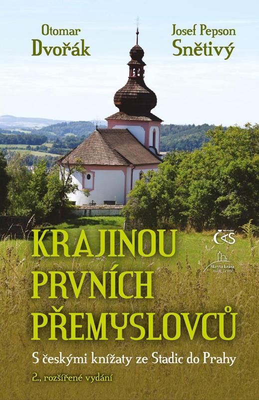 Kniha: Krajinou prvních Přemyslovců - S českými knížaty ze Stadic do Prahy - Dvořák, Pepson Josef Snětivý Otomar