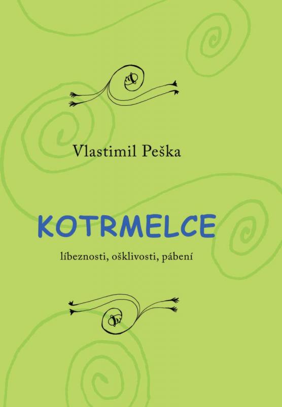 Kniha: Kotrmelce - Líbeznosti, ošklivosti, pábení - Peška Vlastimil