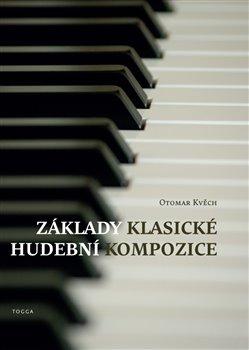 Kniha: Základy klasické hudební kompozice - Kvěch, Otomar