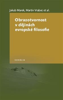 Kniha: Obrazotvornost v dějinách evropské filosofie - Jakub Marek