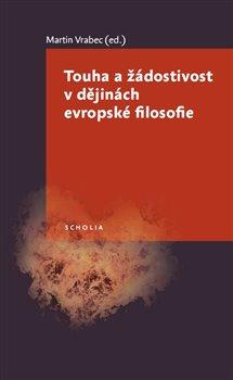 Kniha: Touha a žádostivost v dějinách evropské filosofie - Vrabec, Martin