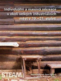 Kniha: Individuální a masová rekreace v okolí velkých industriálních měst v 19.–21. stoletíautor neuvedený