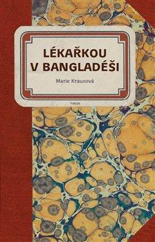 Kniha: Lékařkou v Bangladéši - Krausová, Marie