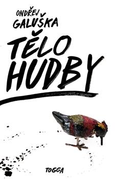 Kniha: Tělo hudby - Ondřej Galuška