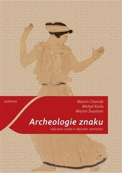 Kniha: Archeologie znaku - Martin Charvát