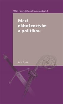 Kniha: Mezi náboženstvím a politikou - Johann P. Arnason