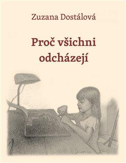 Kniha: Proč všichni odcházejí - Dostálová, Zuzana