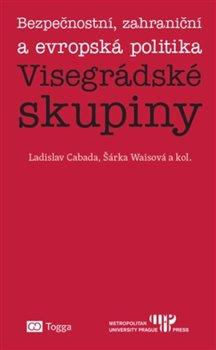 Kniha: Bezpečnostní, zahraniční a evropská politika Visegrádské skupinyautor neuvedený