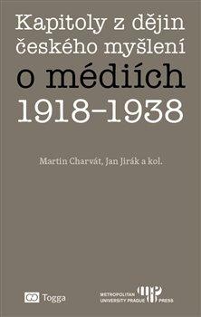Kniha: Kapitoly z dějin českého myšlení o médiích 1918–1938autor neuvedený
