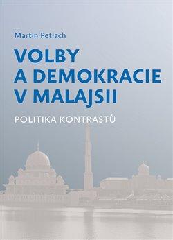Kniha: Volby a demokracie v Malajsii - Petlach, Martin