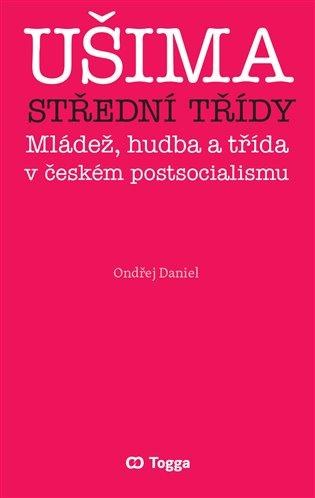 Kniha: Ušima střední třídy - Daniel, Ondřej