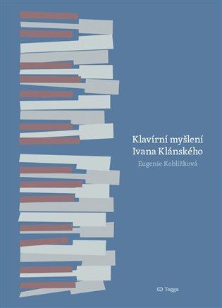 Kniha: Klavírní myšlení Ivana Klánského - Koblížková, Eugenie