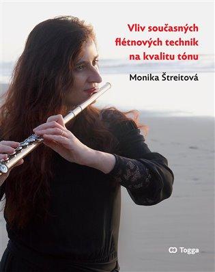 Kniha: Vliv současných flétnových technik na kvalitu tónu - Štreitová, Monika