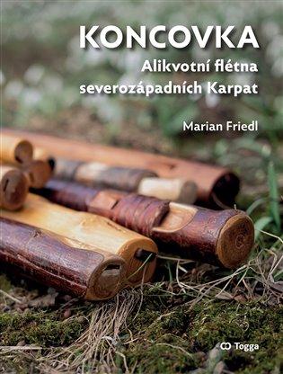 Kniha: Koncovka. Alikvotní flétna severozápadních Karpat - Friedl, Marian