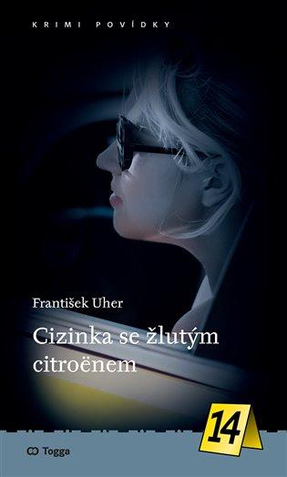Kniha: Cizinka se žlutým citroënem - Uher, František