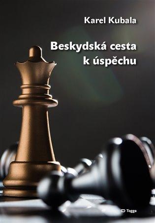 Kniha: Beskydská cesta k úspěchu - Kubala, Karel