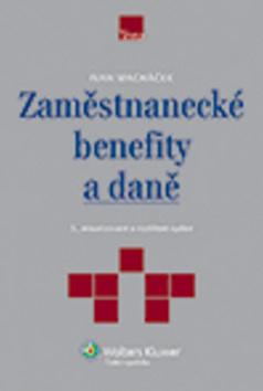 Kniha: Zaměstnanecké benefity a daně, 3. aktualizované a rozšířené vydání - Ivan Macháček