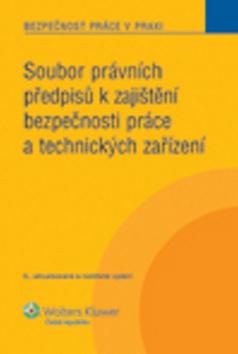 Kniha: Soubor právních předpisů k zajištění bezpečnosti práce a technických zařízení - Miroslava Šmídová