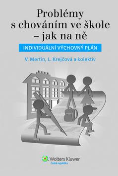 Kniha: Problémy s chováním ve škole – jak na ně - V. Mertin