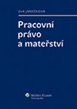 Kniha: Pracovní právo a mateřství - Eva Janečková