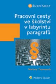 Kniha: Pracovní cesty ve školství v labyrintu paragrafů - Martina Thumsová