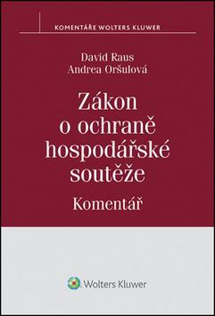 Kniha: Zákon o ochraně hospodářské soutěže Komentář - David Raus; Andrea Oršulová