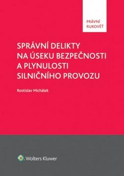 Kniha: Správní delikty na úseku bezpečnosti a plynulosti silničního provozu - Rostislav Michálek
