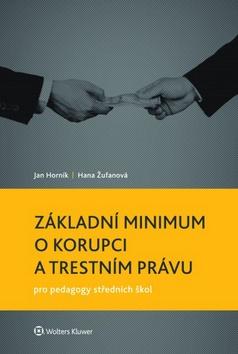 Kniha: Základní minimum o korupci a trestním právu pro pedagogy středních škol - Jan Horník
