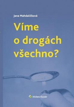 Kniha: Víme o drogách všechno ? - Jana Mahdalíčková