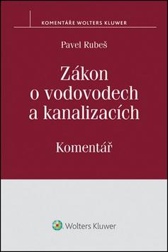 Kniha: Zákon o vodovodech a kanalizacích - Pavel Rubeš
