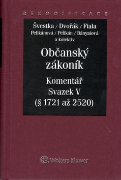 Kniha: Občanský zákoník Komentář Sv.V - Jiří Švestka; Jan Dvořák; Irena Pelikánová