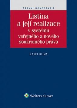 Kniha: Listina a její realizace v systému veřejného a nového soukromého práva - Karel Klíma