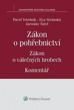 Kniha: Zákon o pohřebnictví (č. 256/2001 Sb.), zákon o válečných hrobech (č. 122/2004 Sb.) - Komentář - Pavel Vetešník