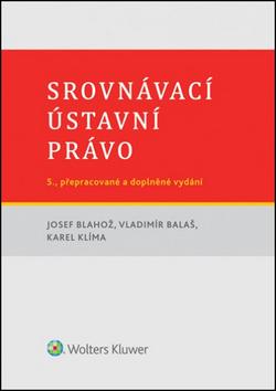 Kniha: Srovnávací ústavní právo - Josef Blahož; Vladimír Balaš; Karel Klíma