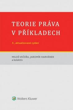 Kniha: Teorie práva v příkladech - Miloš Večeřa