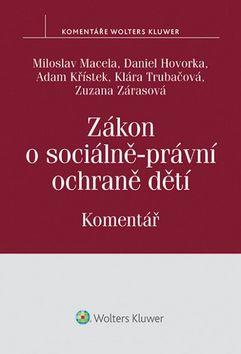 Kniha: Zákon o sociálně-právní ochraně dětí Komentář - Macela Miloslav; Hovorka Daniel; Adam Křístek