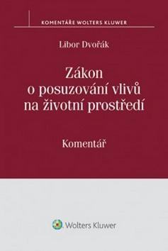Kniha: Zákon o posuzování vlivů na životní prostředí (č. 100/2001 Sb.) - komentář - Libor Dvořák