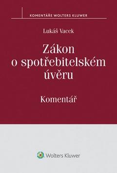 Kniha: Zákon o spotřebitelském úvěru - Komentář - Lukáš Vacek