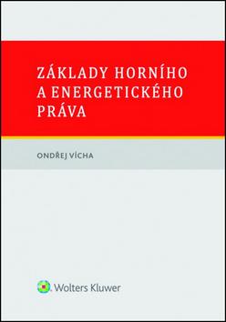 Kniha: Základy horního a energetického práva - Ondřej Vícha