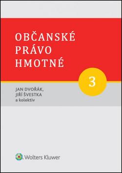 Kniha: Občanské právo hmotné 3 - Díl třetí: Věcná práva - Jan Dvořák