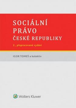 Kniha: Sociální právo České republiky, 2. přepracované vydání - Igor Tomeš