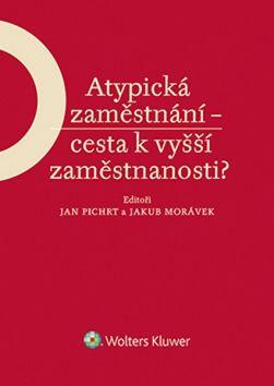 Kniha: Atypická zaměstnání - cesta k vyšší zaměstnanosti? - Jakub Morávek