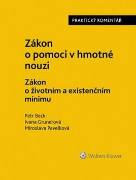 Kniha: Zákon o pomoci v hmotné nouzi. Zákon o životním a existenčním minimu. Praktický komentář - Petr Beck