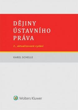 Kniha: Dějiny ústavního práva - 2. vydání - Karel Schelle